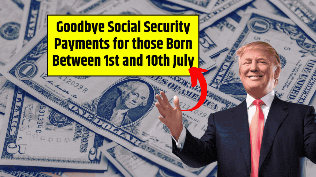 Goodbye Social Security Payments for those Born Between 1st and 10th – Next Checks Arrive in 5 Days